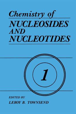 Chemistry of Nucleosides and Nucleotides: Volume 1 - Townsend, L B (Editor)