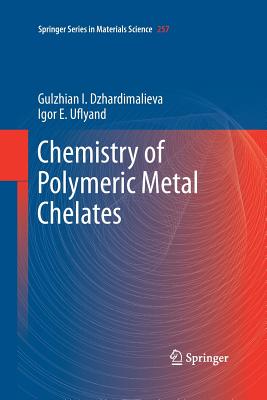 Chemistry of Polymeric Metal Chelates - Dzhardimalieva, Gulzhian I., and E. Uflyand, Igor
