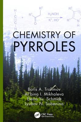 Chemistry of Pyrroles - Trofimov, Boris A., and Mikhaleva, Al'bina I., and Schmidt, Elena Yu