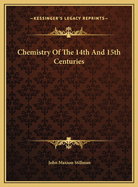 Chemistry of the 14th and 15th Centuries