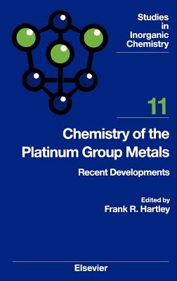Chemistry of the Platinum Group Metals: Recent Developments Volume 11 - Hartley, F R (Editor)