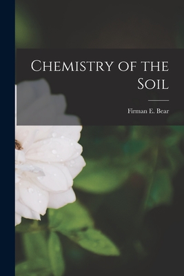 Chemistry of the Soil - Bear, Firman E (Firman Edward) 1884 (Creator)