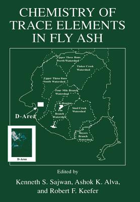 Chemistry of Trace Elements in Fly Ash - Sajwan, Kenneth S. (Editor), and Alva, Ashok K. (Editor), and Keefer, Robert F. (Editor)