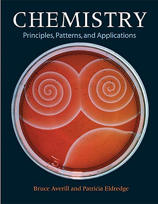 Chemistry: Principles, Patterns, and Applications - Averill, Bruce A, and Eldredge, Patricia, and Hassell, C Alton (Contributions by)