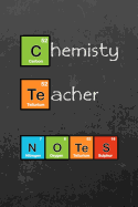 Chemistry Teacher Notes: Notebook composition journal - Funny Science Periodic Table STEM Gift - Ideal present for Teachers Appreciation - Lined and Blank Paper 6" x 9"