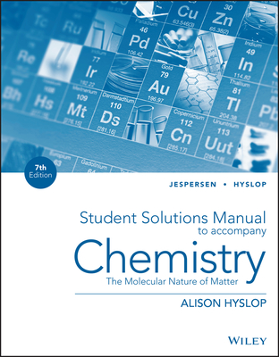 Chemistry: The Molecular Nature of Matter, Student Solutions Manual - Jespersen, Neil D., and Hyslop, Alison, and Brady, James E. (Contributions by)