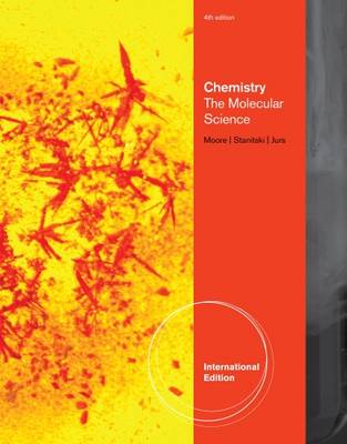 Chemistry: The Molecular Science, International Edition - Moore, John, and Stanitski, Conrad, and Jurs, Peter