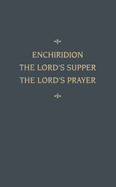 Chemnitz's Works, Volume 5 (Enchiridion/Lord's Supper/Lord's Prayer) - Chemnitz, Martin