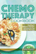 Chemo Therapy Cookbook: Healthy & Delicious Recipes to Enjoy During Chemo Therapy