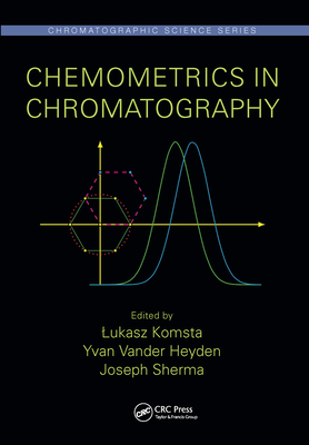 Chemometrics in Chromatography - Komsta, Lukasz (Editor), and Heyden, Yvan Vander (Editor), and Sherma, Joseph (Editor)