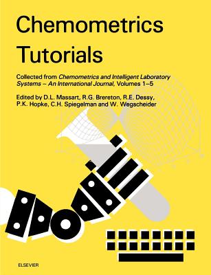 Chemometrics Tutorials: Collected from Chemometrics and Intelligent Laboratory Systems - An International Journal, Volumes 1-5 - Brereton, R G (Editor), and Dessy, R E (Editor), and Massart, D L (Editor)