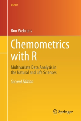 Chemometrics with R: Multivariate Data Analysis in the Natural and Life Sciences - Wehrens, Ron