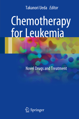 Chemotherapy for Leukemia: Novel Drugs and Treatment - Ueda, Takanori (Editor)