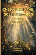 Cheolsu and the Goblin's Magic 3: The Quest to Save The Forest