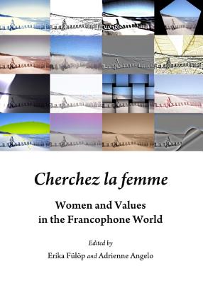 Cherchez la femme: Women and Values in the Francophone World - Flp, Erika (Editor)