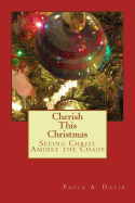 Cherish This Christmas: Daily Meditations for the Christmas Season - Davis, Paula a