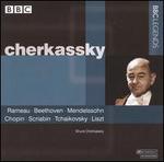 Cherkassy Conducts Rameau, Beethoven, Mendelssohn, Chopin, Scriabin, Tchaikovsky, Liszt