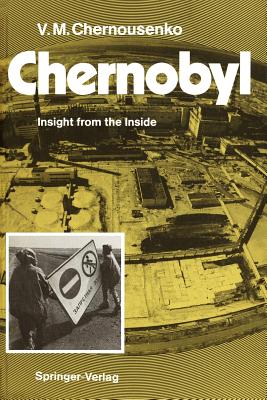 Chernobyl: Insight from the Inside - Chernousenko, Vladimir M, and Salmychin, A I (Photographer), and Hine, J G (Translated by)