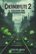 Chernobylite 2: Exclusion Zone Spielanleitung: L?fte verborgene Geheimnisse und meistere jede Herausforderung in der postapokalyptischen Welt