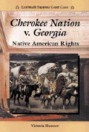 Cherokee Nation V. Georgia: Native American Rights