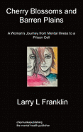 Cherry Blossoms & Barren Plains: A Woman's Journey from Mental Illness to a Prison Cell