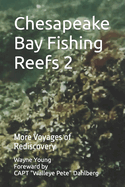 Chesapeake Bay Fishing Reefs 2: More Voyages of Rediscovery