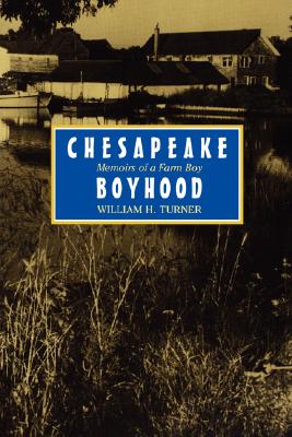 Chesapeake Boyhood: Memoirs of a Farm Boy - Turner, William H, Professor