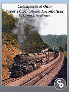 Chesapeake & Ohio Super Power Steam Locomotives