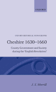 Cheshire 1630-1660 -County Government and Society During Th English Revolution