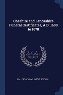 Cheshire and Lancashire Funeral Certificates, A.D. 1600 to 1678