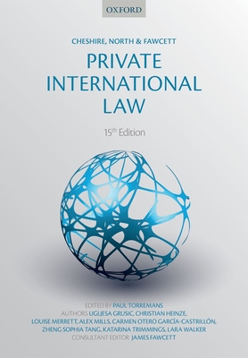 Cheshire, North & Fawcett: Private International Law - Torremans, Paul (Editor), and Grusic, Ugljesa, and Heinze, Christian
