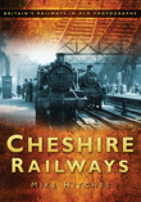 Cheshire Railways - Hitches, Mike