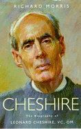 Cheshire: The Biography of Leonard Cheshire, VC, OM