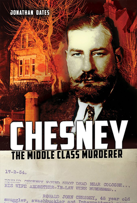 Chesney: The Middle Class Murderer - Oates, Jonathan, Dr.