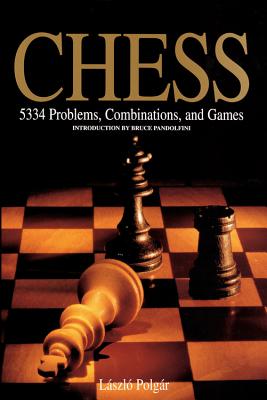 Chess: 5334 Problems, Combinations and Games - Pandolfini, Bruce (Introduction by), and Polgr, Lszl