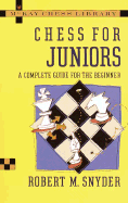 Chess for Juniors: A Complete Guide for the Beginner