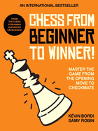 Chess from Beginner to Winner!: Master the Game from the Opening Move to Checkmate