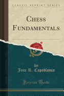 Chess Fundamentals (Classic Reprint)