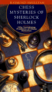 Chess Mysteries of Sherlock Holmes: Fifty Tantalizing Problems of Chess Detection - Smullyan, Raymond
