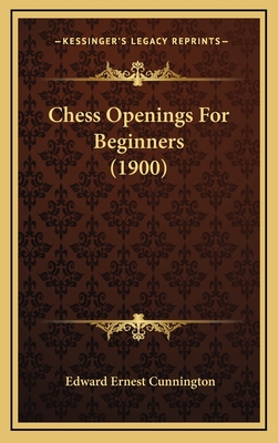 Chess Openings for Beginners (1900) - Cunnington, Edward Ernest