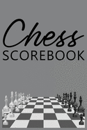 Chess Scorebook: Score Sheet and Moves Tracker Notebook, Chess Tournament Log Book, Notation Pad, White Paper, 6  x 9 , 124 Pages