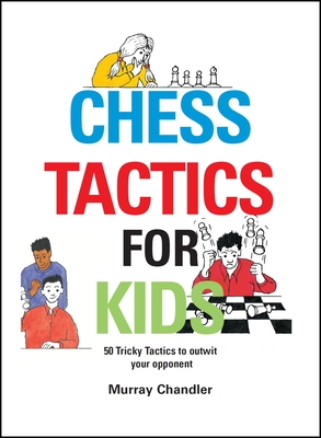Chess Tactics for Kids - Chandler, Murray