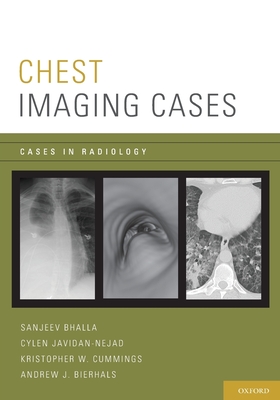 Chest Imaging Cases - Bhalla, Sanjeev, and Javidan-Nejad, Cylen, and Cummings, Kristopher W