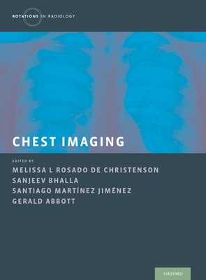 Chest Imaging - Rosado de Christenson, Melissa (Editor), and Bhalla, Sanjeev (Editor), and Abbott, Gerald (Editor)