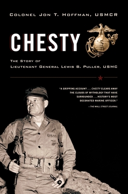 Chesty: The Story of Lieutenant General Lewis B. Puller, USMC - Hoffman, Jon T, LT