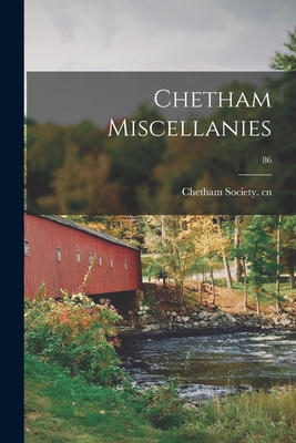 Chetham Miscellanies; 86 - Chetham Society Cn (Creator)