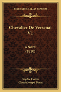 Chevalier de Versenai V1: A Novel (1810)
