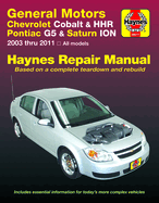 Chevrolet Cobalt 2005 Thru 2010, Chevrolet Hhr 2005 Thru 2011, Pontiac G5 2007 Thru 2009, Pontiac Pursuit 2005 Thru 2006 & Saturn Ion 2003 Thru 2007 Haynes Repair Manual: Based on a Complete Teardown and Rebuild