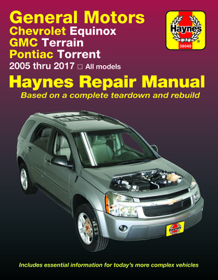 Chevrolet Equinox 2005 Thru 2017, GMC Terrain 2010 Thru 2017 & Pontiac Torrent 2005 Thru 2009 Haynes Repair Manual - Editors of Haynes Manuals