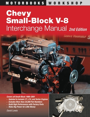 Chevy Small-Block V-8 Interchange Manual: 2nd Edition - Lewis, David